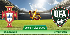 Nhận Định Bồ Đào Nha – Uzbekistan Vào Lúc 00:00 Ngày 24/06