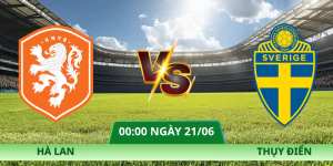 Nhận Định Hà Lan – Thụy Điển Vào Lúc 00:00 Ngày 21/06