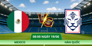 Nhận Định Mexico – Hàn Quốc Vào Lúc 08:00 Ngày 19/06 | Son Lại Gặp Khó?