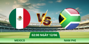 Nhận Định Mexico – Nam Phi Vào Lúc 02:00 Ngày 12/06