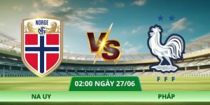 Nhận Định Na Uy – Pháp Vào Lúc 02:00 Ngày 27/06 Tại Bảng I World Cup 2026
