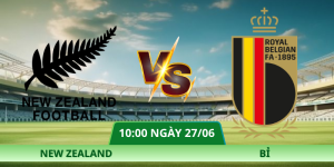 Nhận Định New Zealand – Bỉ Vào Lúc 10:00 Ngày 27/06 Tại Bảng G World Cup 2026