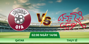 Nhận Định Qatar – Thụy Sĩ Vào Lúc 02:00 Ngày 14/06