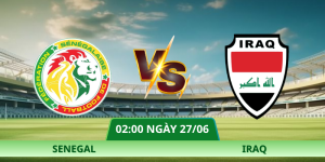 Nhận Định Senegal – Iraq Vào Lúc 02:00 Ngày 27/06 Tại Bảng I World Cup 2026
