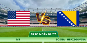 Nhận Định Mỹ – Bosna – Herzegovina Vào Lúc 07:00 Ngày 02/07 Mới Nhất